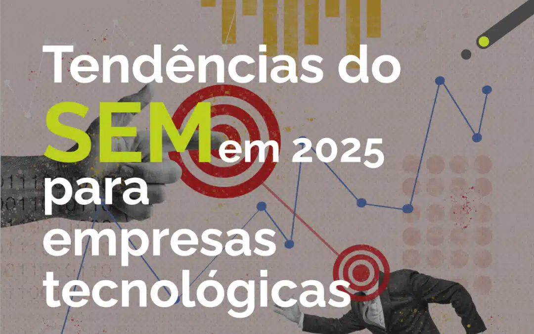Tendências do SEM em 2025 para Empresas Tecnológicas